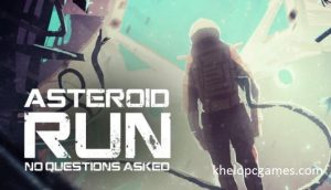 Asteroid Run: No Questions Asked PC Game + Torrent Free Download