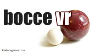 Bocce VR PC Game + Torrnet Free Download Full Version