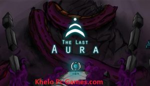 The Last Aura PC Game+ Torrent Free Download Full Version