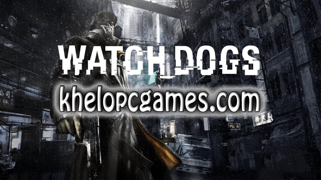 Watch_Dogs Complete Edition Free Download ( Complete )