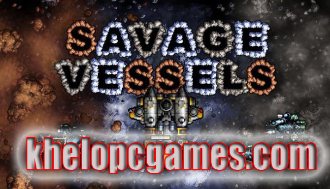 Savage Vessels Highly Compressed PC Game + Torrent Free Download